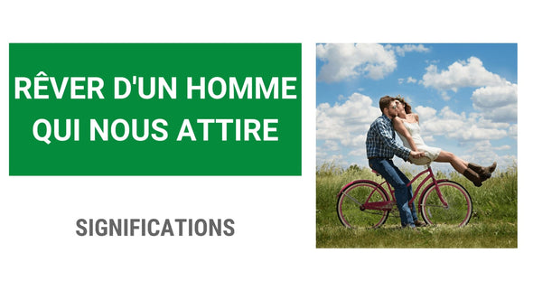 Rêver d'un homme qui nous attire