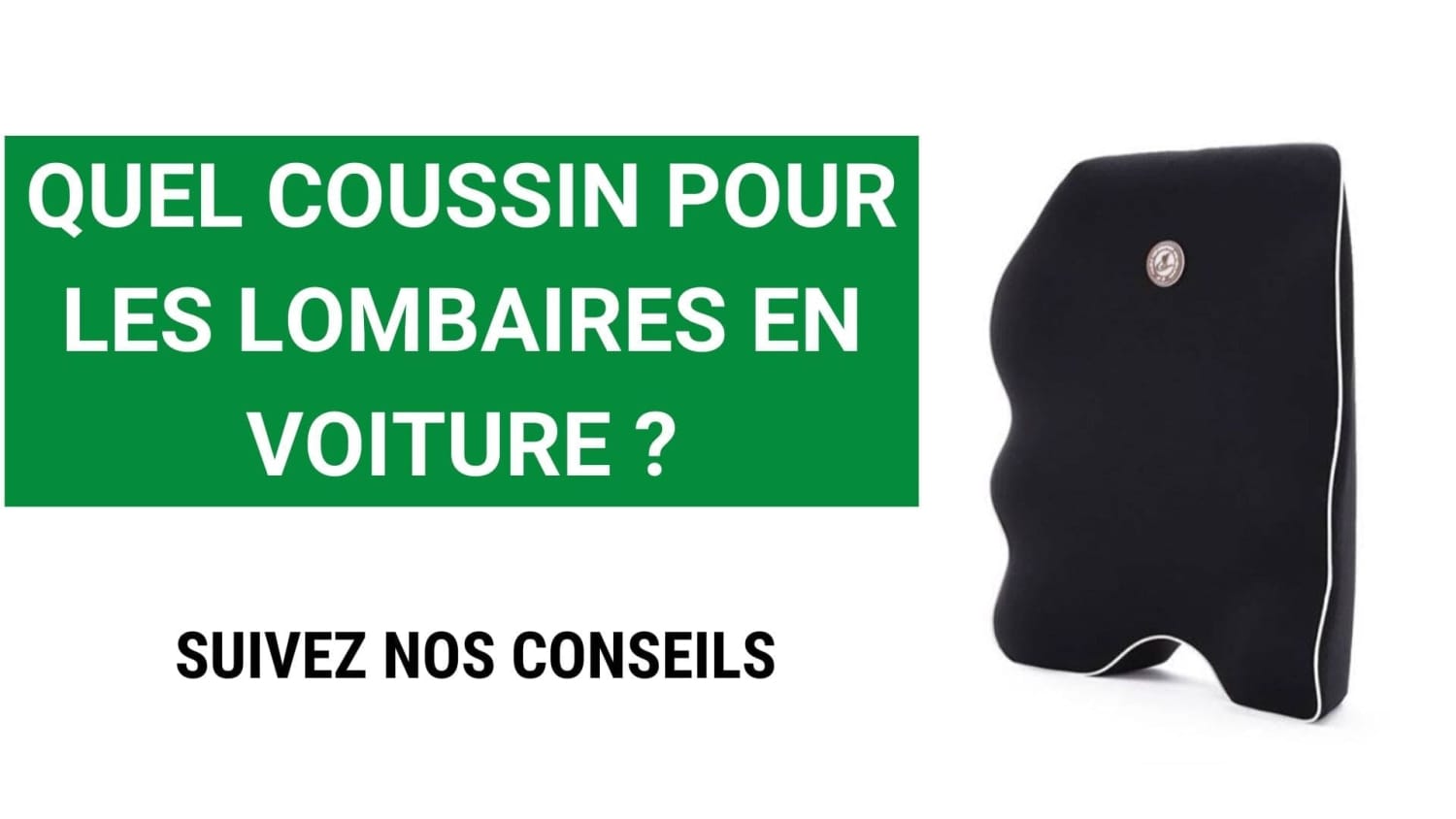 Quel Coussin pour les Lombaires en Voiture ?