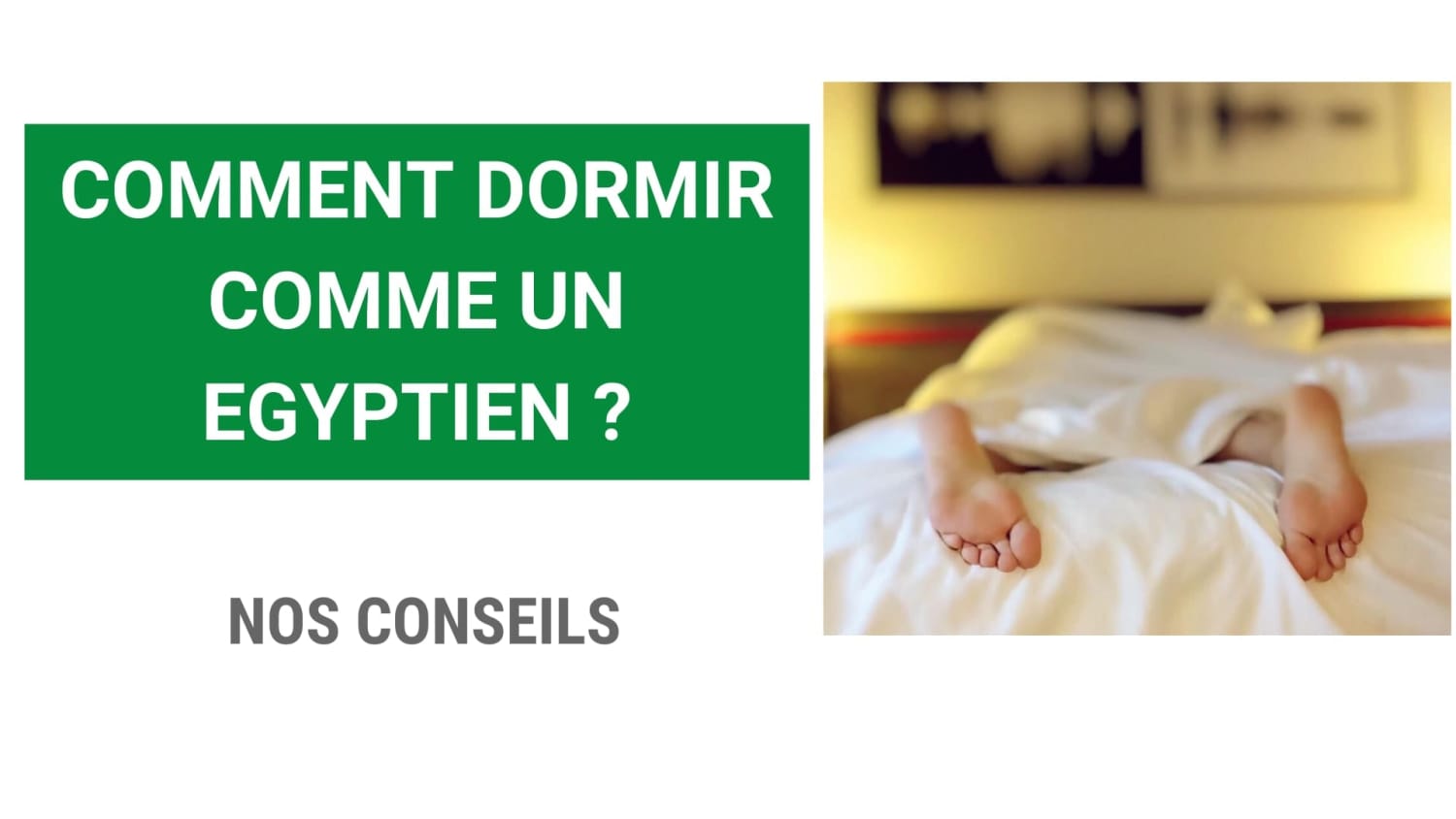 Comment dormir comme un égyptien ?