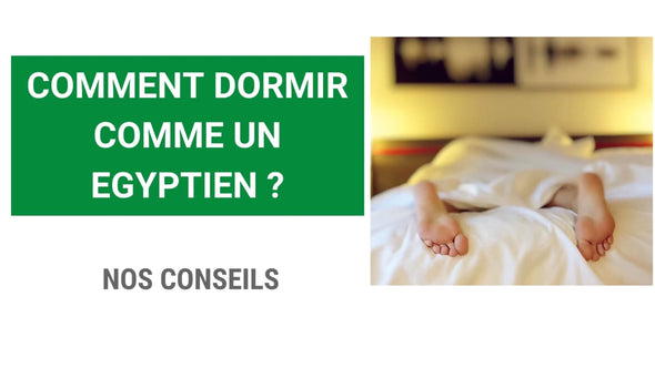Comment dormir comme un égyptien ?