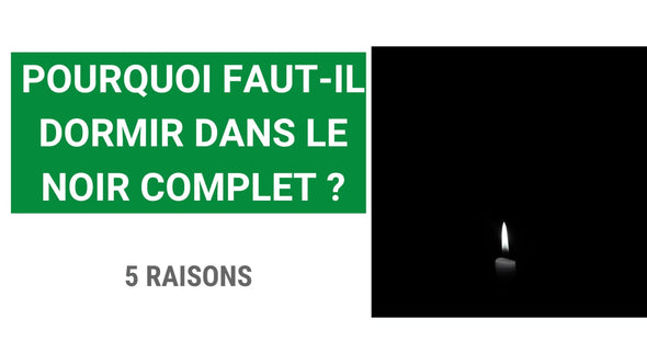 Pourquoi faut-il dormir dans le noir complet ?