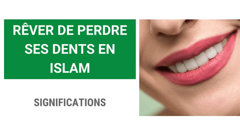 Rêver de perdre ses dents en Islam (Symbolique et signification)